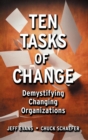 Ten Tasks of Change : Demystifying Changing Organizations - Book