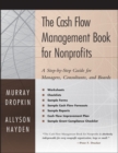 The Cash Flow Management Book for Nonprofits : A Step-by-Step Guide for Managers, Consultants, and Boards - Book