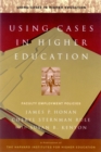 Using Cases in Higher Education : A Guide for Faculty and Administrators - Book