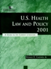 U.S. Health Law and Policy 2001 : A Guide to the Current Literature - Book