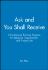 Ask and You Shall Receive, 5 Participant's Manuals : A Fundraising Training Program for Religious Organizations and Projects Set - Book