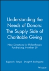 Understanding the Needs of Donors: The Supply Side of Charitable Giving : New Directions for Philanthropic Fundraising, Number 29 - Book