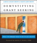 Demystifying Grant Seeking : What You Really Need to Do to Get Grants - Book