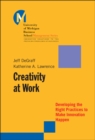 Creativity at Work : Developing the Right Practices to Make Innovation Happen - Book