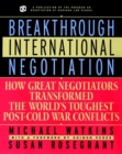 Breakthrough International Negotiation : How Great Negotiators Transformed the World's Toughest Post-Cold War Conflicts - Book
