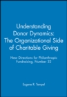 Understanding Donor Dynamics: The Organizational Side of Charitable Giving : New Directions for Philanthropic Fundraising, Number 32 - Book