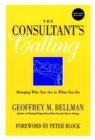 The Consultant's Calling : Bringing Who You Are to What You Do - Book