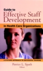Guide to Effective Staff Development in Health Care Organizations : A Systems Approach to Successful Training - Book