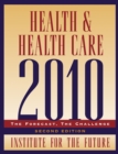 Health and Health Care 2010 : The Forecast, The Challenge - Book