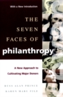 The Seven Faces of Philanthropy : A New Approach to Cultivating Major Donors - Book