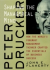 Peter Drucker : Shaping the Managerial Mind--How the World's Foremost Management Thinker Crafted the Essentials of Business Success - Book