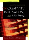 On Creativity, Innovation, and Renewal : A Leader to Leader Guide - Book