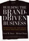 Building the Brand-Driven Business : Operationalize Your Brand to Drive Profitable Growth - Book