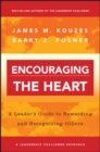 Encouraging the Heart : A Leader's Guide to Rewarding and Recognizing Others - Book