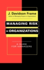 Managing Risk in Organizations : A Guide for Managers - Book