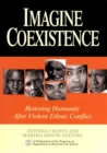Imagine Coexistence : Restoring Humanity After Violent Ethnic Conflict - Book