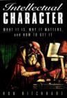 Intellectual Character : What It Is, Why It Matters, and How to Get It - eBook