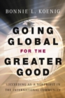 Going Global for the Greater Good : Succeeding as a Nonprofit in the International Community - Book