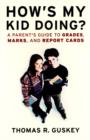How's My Kid Doing? : A Parent's Guide to Grades, Marks, and Report Cards - Book