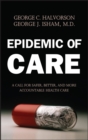 Epidemic of Care : A Call for Safer, Better, and More Accountable Health Care - Book