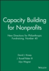 Capacity Building for Nonprofits : New Directions for Philanthropic Fundraising, Number 40 - Book