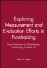 Exploring Measurement and Evaluation Efforts in Fundraising : New Directions for Philanthropic Fundraising, Number 41 - Book