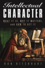 Intellectual Character : What It Is, Why It Matters, and How to Get It - Book