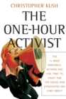The One-Hour Activist : The 15 Most Powerful Actions You Can Take to Fight for the Issues and Candidates You Care About - Book