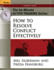The 60-Minute Active Training Series: How to Resolve Conflict Effectively, Leader's Guide - Book