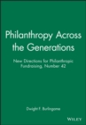 Philanthropy Across the Generations : New Directions for Philanthropic Fundraising, Number 42 - Book