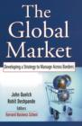 The Global Market : Developing a Strategy to Manage Across Borders - eBook