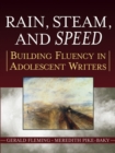 Rain, Steam, and Speed : Building Fluency in Adolescent Writers - Book
