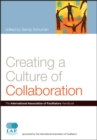 Creating a Culture of Collaboration : The International Association of Facilitators Handbook - Book