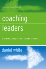 Coaching Leaders : Guiding People Who Guide Others - eBook