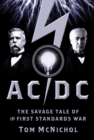 AC/DC : The Savage Tale of the First Standards War - Book