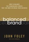 Balanced Brand : How to Balance the Stakeholder Forces That Can Make Or Break Your Business - Book