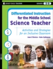 Differentiated Instruction for the Middle School Science Teacher : Activities and Strategies for an Inclusive Classroom - Book