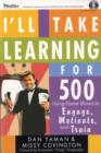 I'll Take Learning for 500 : Using Game Shows to Engage, Motivate, and Train - eBook
