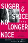 Sugar and Spice and No Longer Nice : How We Can Stop Girls' Violence - Book
