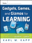 Gadgets, Games and Gizmos for Learning : Tools and Techniques for Transferring Know-How from Boomers to Gamers - Book