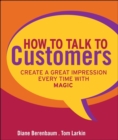 How to Talk to Customers : Create a Great Impression Every Time with MAGIC - Book