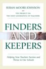 Finders and Keepers : Helping New Teachers Survive and Thrive in Our Schools - Book