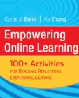 Empowering Online Learning : 100+ Activities for Reading, Reflecting, Displaying, and Doing - Book