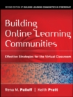 Building Online Learning Communities : Effective Strategies for the Virtual Classroom - Book