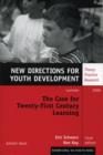 The Case for Twenty-First Century Learning : New Directions for Youth Development, Number 110 - Book