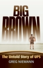 Big Brown : The Untold Story of UPS - Book