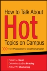 How to Talk About Hot Topics on Campus : From Polarization to Moral Conversation - Book