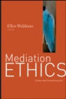 Mediation Ethics : Cases and Commentaries - Book