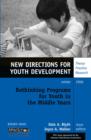 Rethinking Programs for Youth in the Middle Years : New Directions for Youth Development, Number 112 - Book