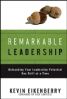 Remarkable Leadership : Unleashing Your Leadership Potential One Skill at a Time - eBook